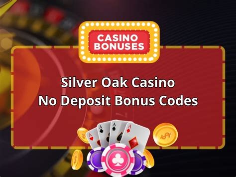 silver oaks casino|Silver Oak Casino No Deposit Bonus Codes .